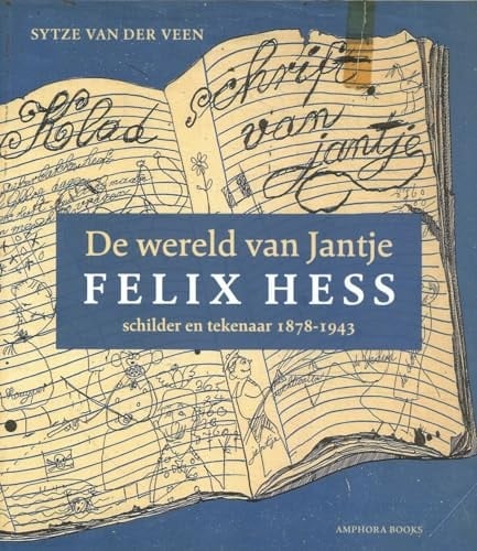 De wereld van Jantje Felix Hess, schilder en tekenaar 1878-1943