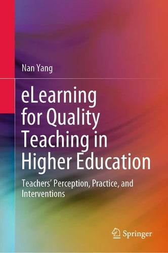 eLearning for Quality Teaching in Higher Education Teachers’ Perception, Practice, and Interventions