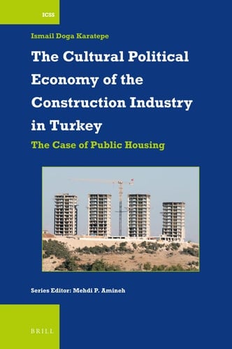The Cultural Political Economy of the Construction Industry in Turkey The Case of Public Housing