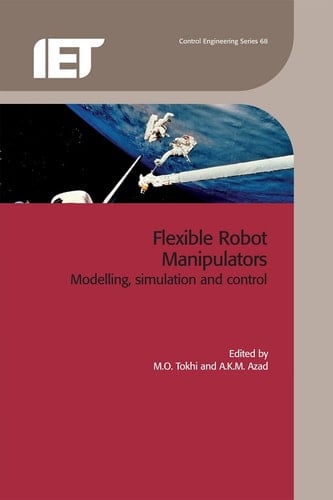 Flexible Robot Manipulators: Modelling, Simulation and Control