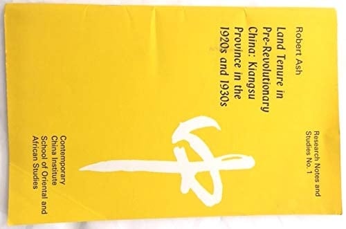 Land tenure in pre-revolutionary China: Kiangsu Province in the 1920s and 1930s (Research notes and studies - Contemporary China Institute, University of London ; no. 1)