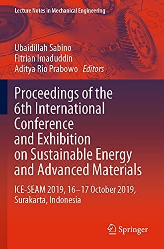 Proceedings of the 6th International Conference and Exhibition on Sustainable Energy and Advanced Materials ICE-SEAM 2019, 16—17 October 2019, Surakarta, Indonesia