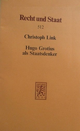 Hugo Grotius Als Staatsdenker (Recht und Staat in Geschichte und Gegenwart) (German Edition)