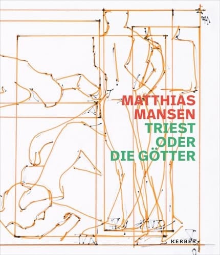 Matthias Mansen Triest Oder Die Götter