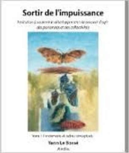Sortir de l'impuissance : invitation à soutenir le développement du pouvoir d’ag Tome 1, Fondements et cadres conceptuels