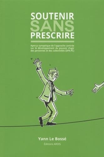 Soutenir sans prescrire : aperçu synoptique de l'approche centrée sur le développement du pouvoir d'agir des personnes et des collectivités (DPA-PC)