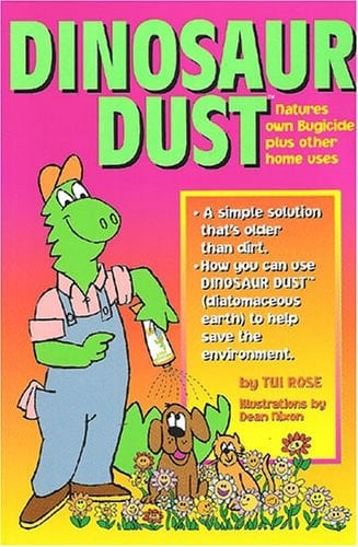 Dinosaur Dust Nature's Own Bugicide Plus Other Home Uses - a Simple Solution That's Older Than Dirt