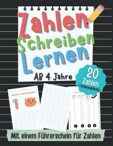 Zahlen Schreiben Lernen mit einem Zahlen-Führerschein ab 4 Jahren: Erste Zahlen Schreiben und Üben Lernen! Perfekt geeignet für Kinder ab 4 Jahren!: ... ab 4 für Jungen und Mädchen (German Edition)