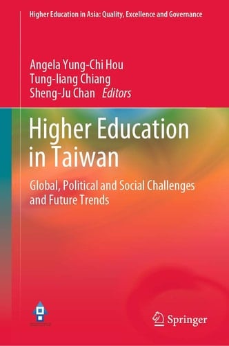 Higher Education in Taiwan Global, Political and Social Challenges and Future Trends