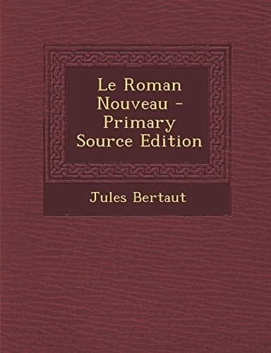 Le Roman Nouveau - Primary Source Edition (French Edition)