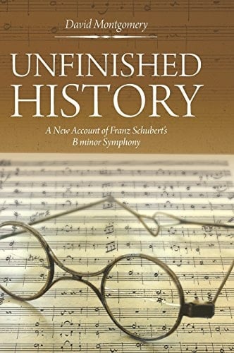 Unfinished History A New Account of Franz Schubert's B Minor Symphony