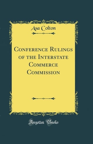 Conference Rulings of the Interstate Commerce Commission (Classic Reprint)