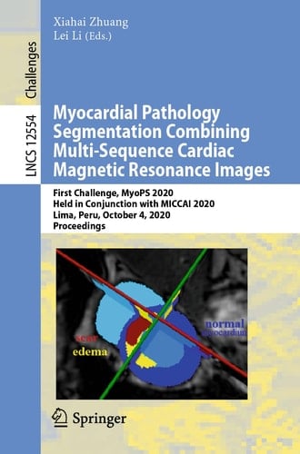 Myocardial Pathology Segmentation Combining Multi-Sequence Cardiac Magnetic Resonance Images First Challenge, MyoPS 2020, Held in Conjunction with MICCAI 2020, Lima, Peru, October 4, 2020, Proceedings