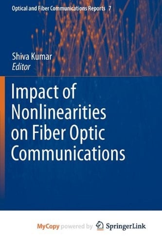 Impact of Nonlinearities on Fiber Optic Communications
