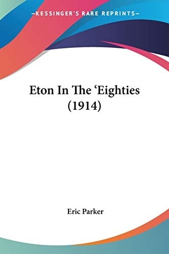 Eton In The 'Eighties (1914)