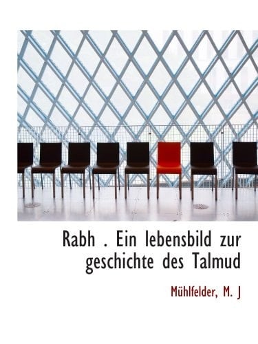 Rabh . Ein lebensbild zur geschichte des Talmud (German Edition)