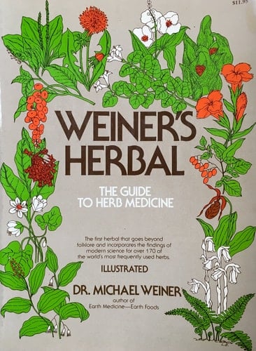Weiner's Herbal: The Guide to Herb Medicine