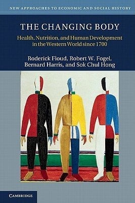 The Changing Body: Health, Nutrition, and Human Development in the Western World Since 1700 [CHANGING BODY] [Paperback]