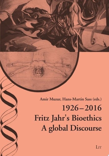 1926-2016 Fritz Jahr's Bioethics A global Discourse