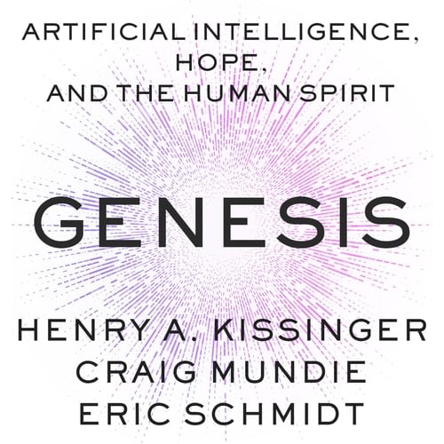 Genesis: Artificial Intelligence, Hope, and the Human Spirit