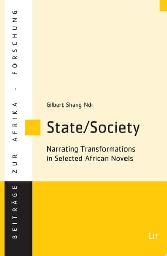 State/Society Narrating Transformation in Selected African Novels