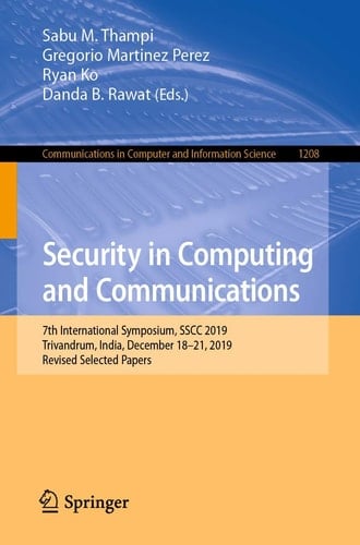 Security in Computing and Communications 7th International Symposium, SSCC 2019, Trivandrum, India, December 18–21, 2019, Revised Selected Papers