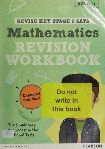 Mathematics Revise key stage 2 SATs. Revision workbook