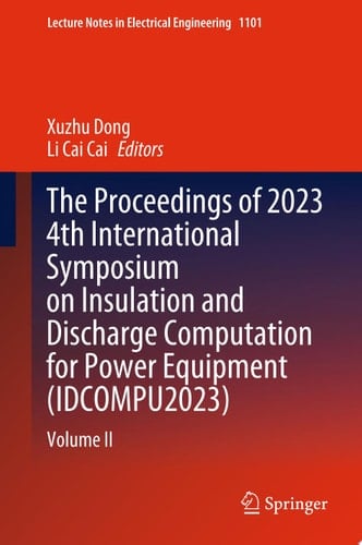 The Proceedings of 2023 4th International Symposium on Insulation and Discharge Computation for Power Equipment (IDCOMPU2023)