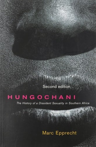 Hungochani The History of a Dissident Sexuality in Southern Africa