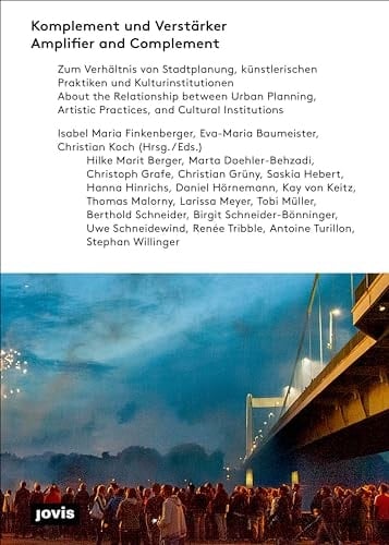 Amplifier and Complement About the Relationship Between Urban Planning, Artistic Practises and Cultural Institutions