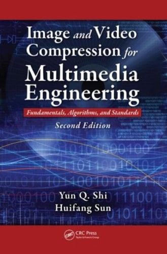 Image and Video Compression for Multimedia Engineering Fundamentals, Algorithms, and Standards, Second Edition