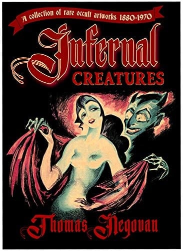 Infernal Creatures A Collection of Rare Occult Artworks 1880-1970