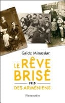 Le Rêve brisé des Arméniens 1915