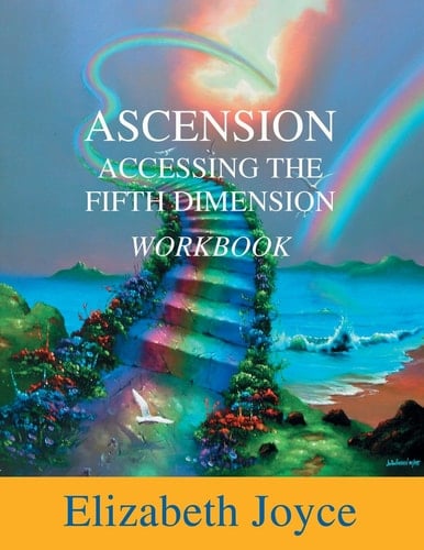 Ascension-Accessing the Fifth Dimension-Workbook The Workbook