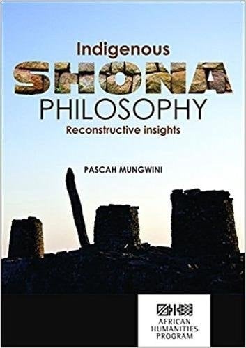 Indigenous Shona Philosophy Reconstructive Insights
