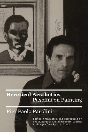 Heretical Aesthetics Pasolini on Painting