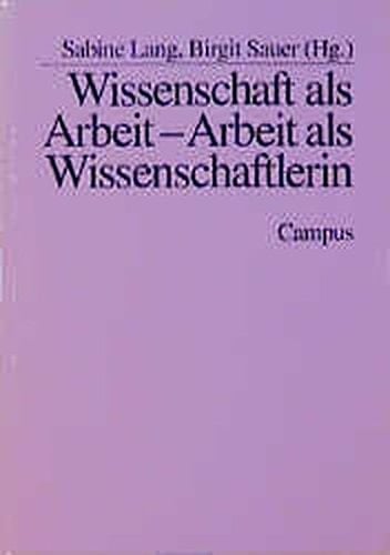 Wissenschaft als Arbeit - Arbeit als Wissenschaftlerin