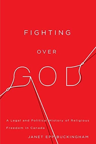 Fighting Over God A Legal and Political History of Religious Freedom in Canada