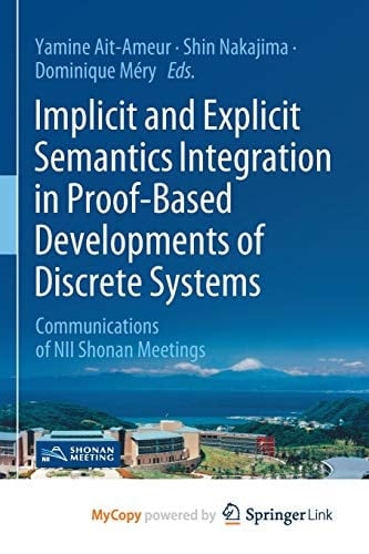 Implicit and Explicit Semantics Integration in Proof-Based Developments of Discrete Systems Communications of NII Shonan Meetings