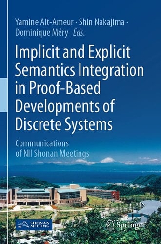 Implicit and Explicit Semantics Integration in Proof-Based Developments of Discrete Systems Communications of NII Shonan Meetings