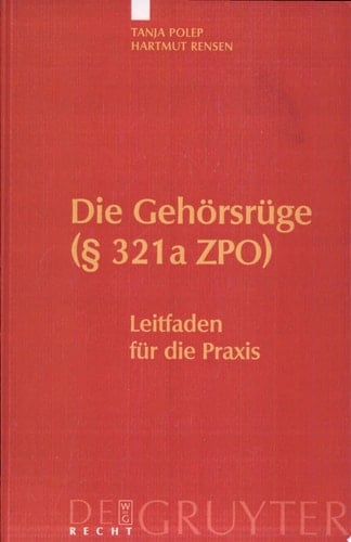 Die Gehörsrüge (§ 321a ZPO) Leitfaden für die Praxis