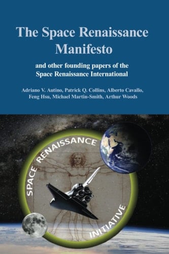 The Space Renaissance Manifesto and Other Founding Papers of the Space Renaissance International