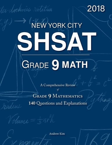 SHSAT Grade 9 Math 9th Grade Mathematics; 140 Questions and Explanations