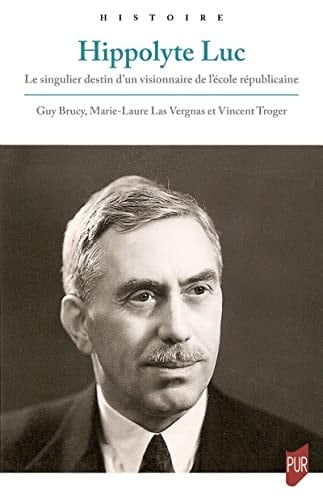 Hippolyte Luc le singulier destin d'un visionnaire de l'école républicaine