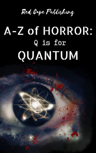 Q is for Quantum (A to Z of Horror)