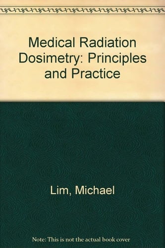 Medical Radiation Dosimetry: Principles and Practice