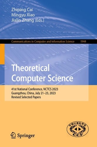 Theoretical Computer Science 41st National Conference, NCTCS 2023, Guangzhou, China, July 21–23, 2023, Revised Selected Papers