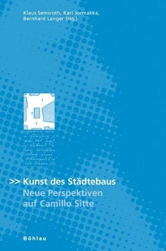 Kunst Des Stadtebaus: Neue Perspektiven Auf Camillo Sitte (German Edition)