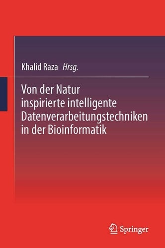 Von der Natur Inspirierte Intelligente Datenverarbeitungstechniken in der Bioinformatik