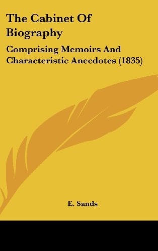 The Cabinet of Biography Comprising Memoirs and Characteristic Anecdotes (1835)